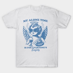 My Alone Time Is For Everyone's Safety Trendy Vintage Cherub Angel Retro Design T-Shirt